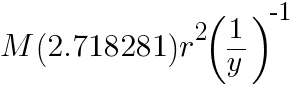 M(2.718281) r^2 (1/y)^-1